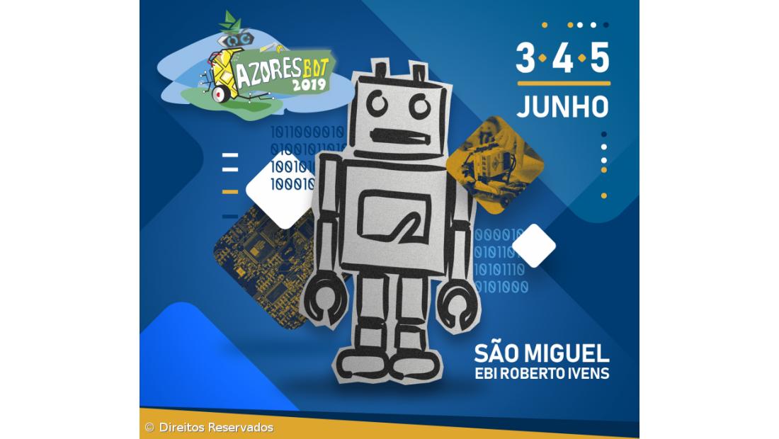 Primeiro Festival de Robótica dos Açores – AZORESBOT 2019 