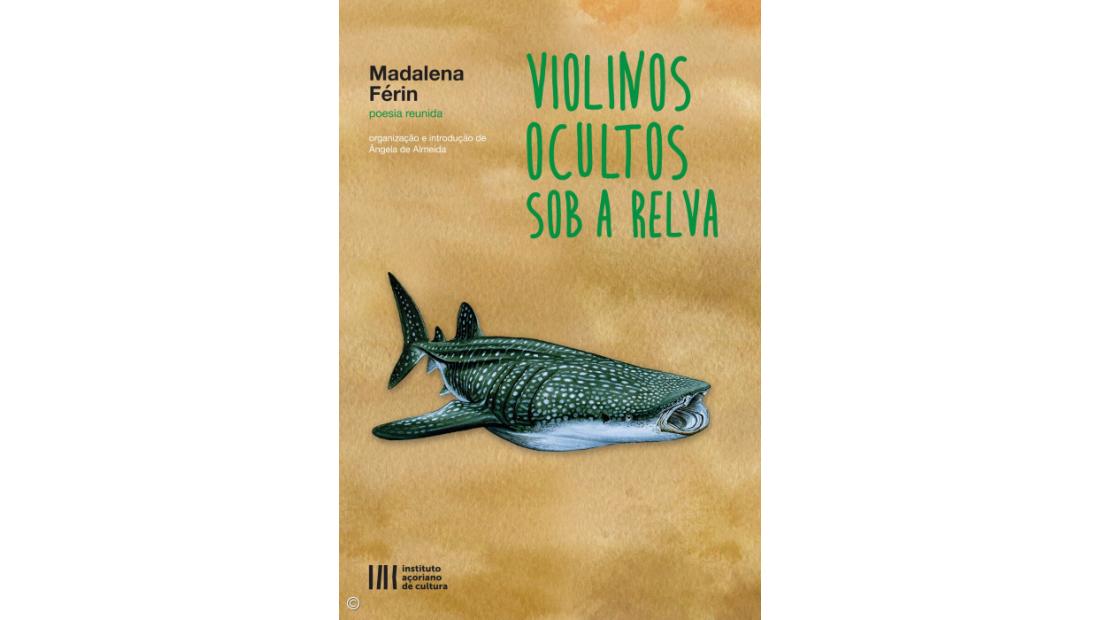 Livro "Violinos ocultos sob a relva", poesia reunida de Madalena Férin apresentado no sábado
