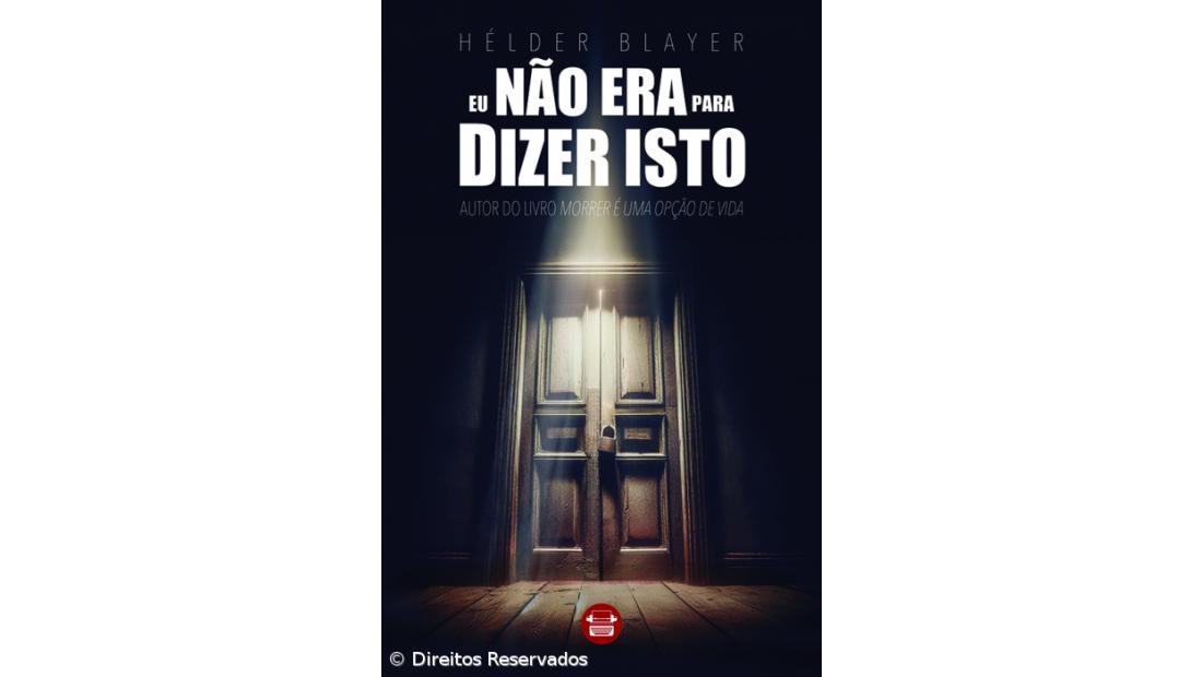 Lançamento do romance “Eu Não Era Para Dizer Isto”
