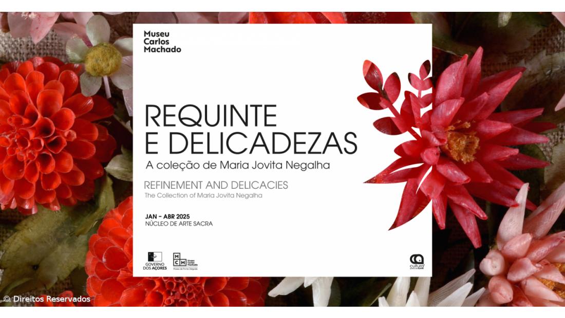 Exposição “Requinte e Delicadezas. A Coleção de Maria Jovita Negalha”