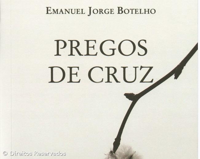 “Pregos de Cruz” de Emanuel Jorge Botelho lançado quinta-feira – Imagem 1
