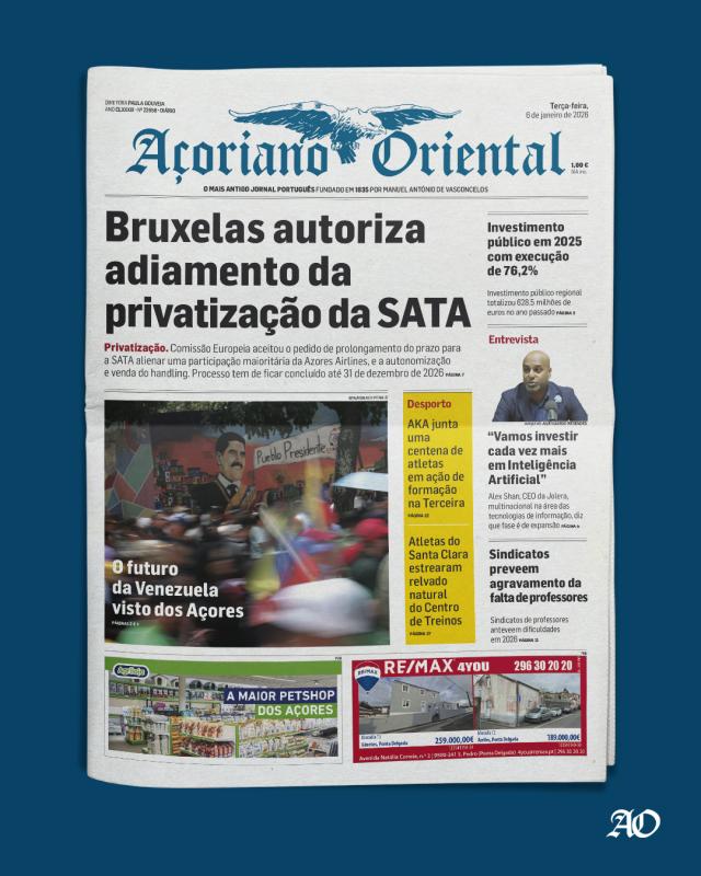 "Bruxelas autoriza adiamento da privatização da SATA" é a manchete do Açoriano Oriental