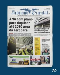 "ANA com plano para duplicar até 2030 área da aerogare" é a manchete do Açoriano Oriental