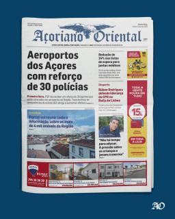 "Aeroportos dos Açores com reforço de 30 polícias" é a manchete do Açoriano Oriental